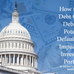 Title How the US Debt Ceiling Debate & Potential Default Might Impact Your Investment Portfolio